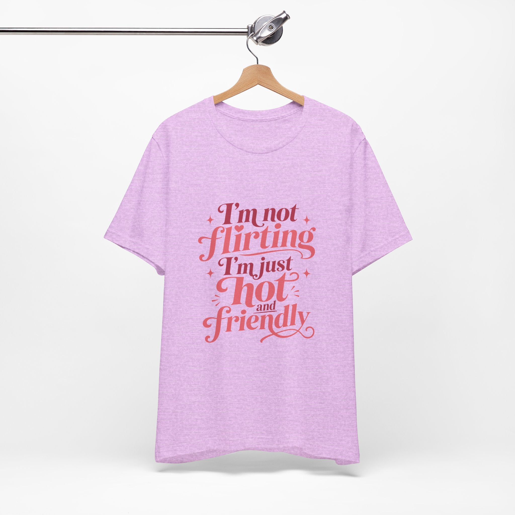 I'm Not Flirting I'm Just Hot and Friendly Tee