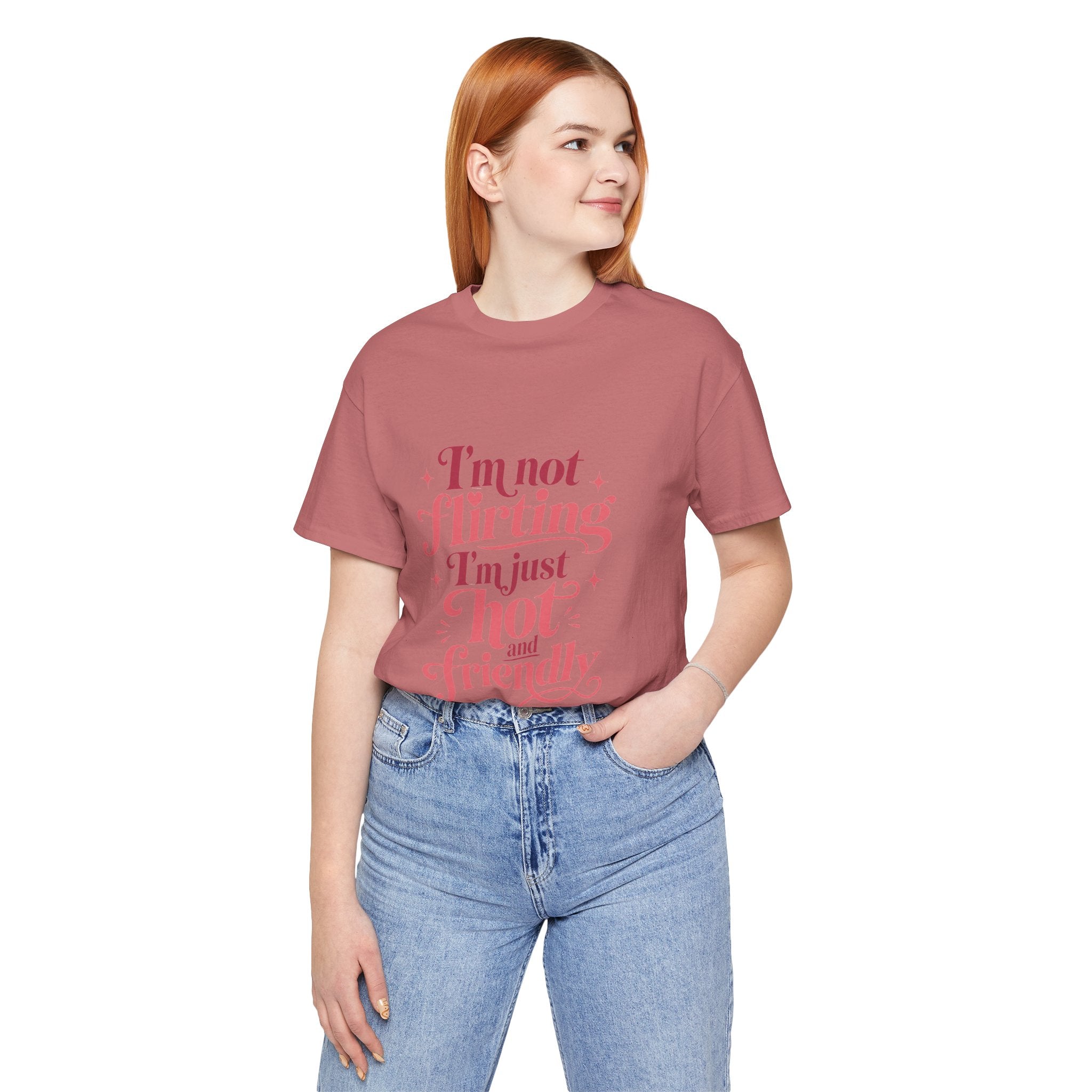 I'm Not Flirting I'm Just Hot and Friendly Tee