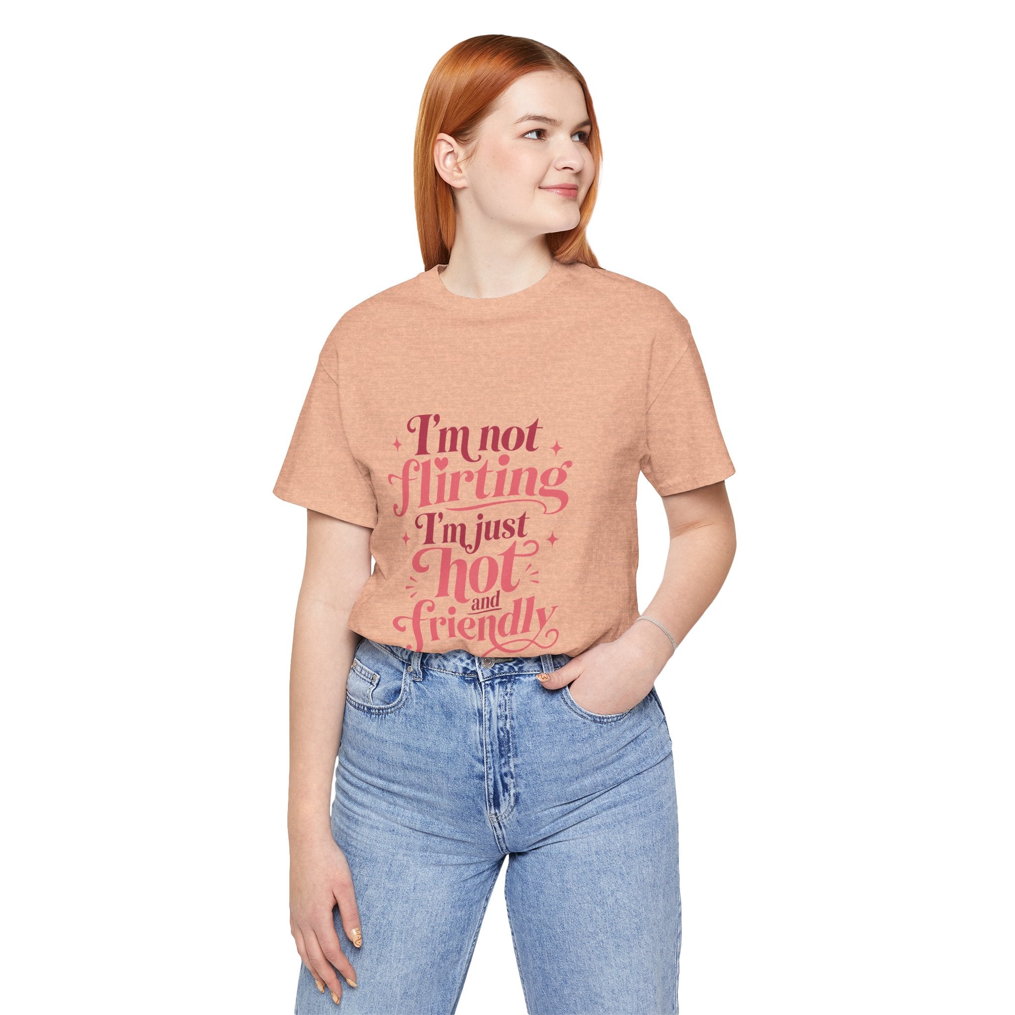 I'm Not Flirting I'm Just Hot and Friendly Tee